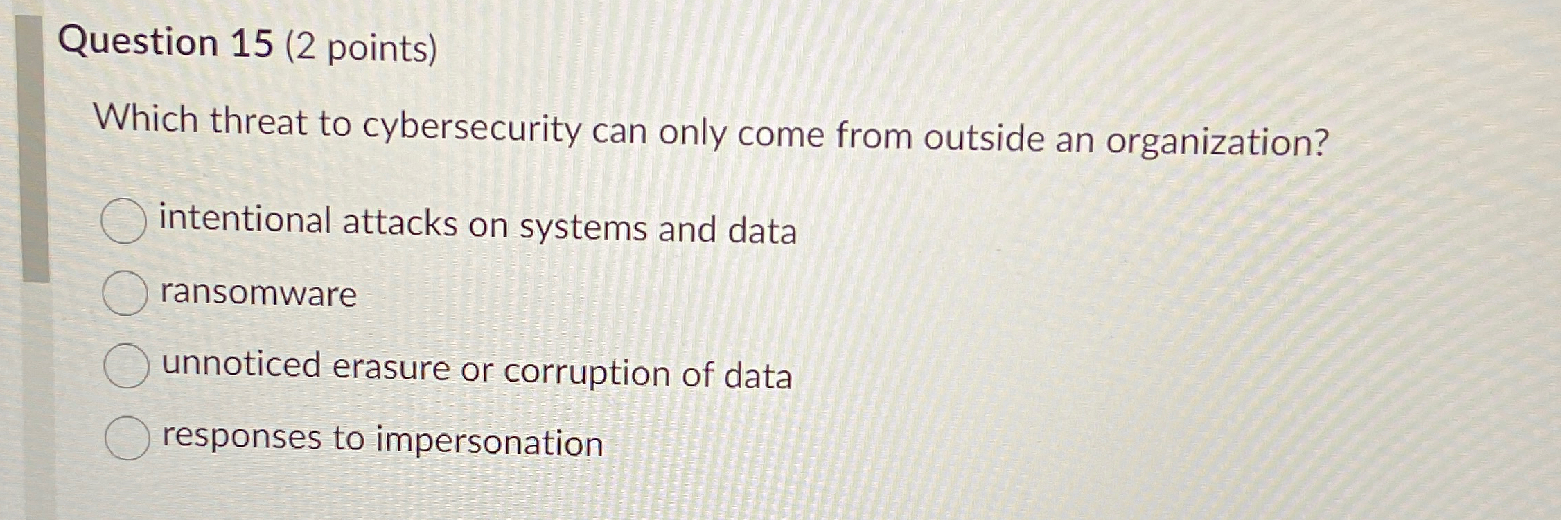 Question 1 5 ( 2 points ) Which threat to