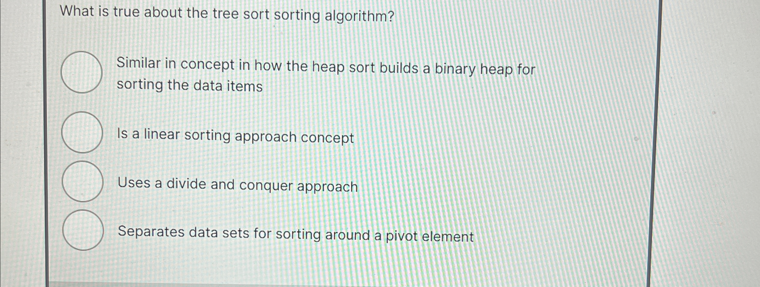 What is true about the tree sort sorting