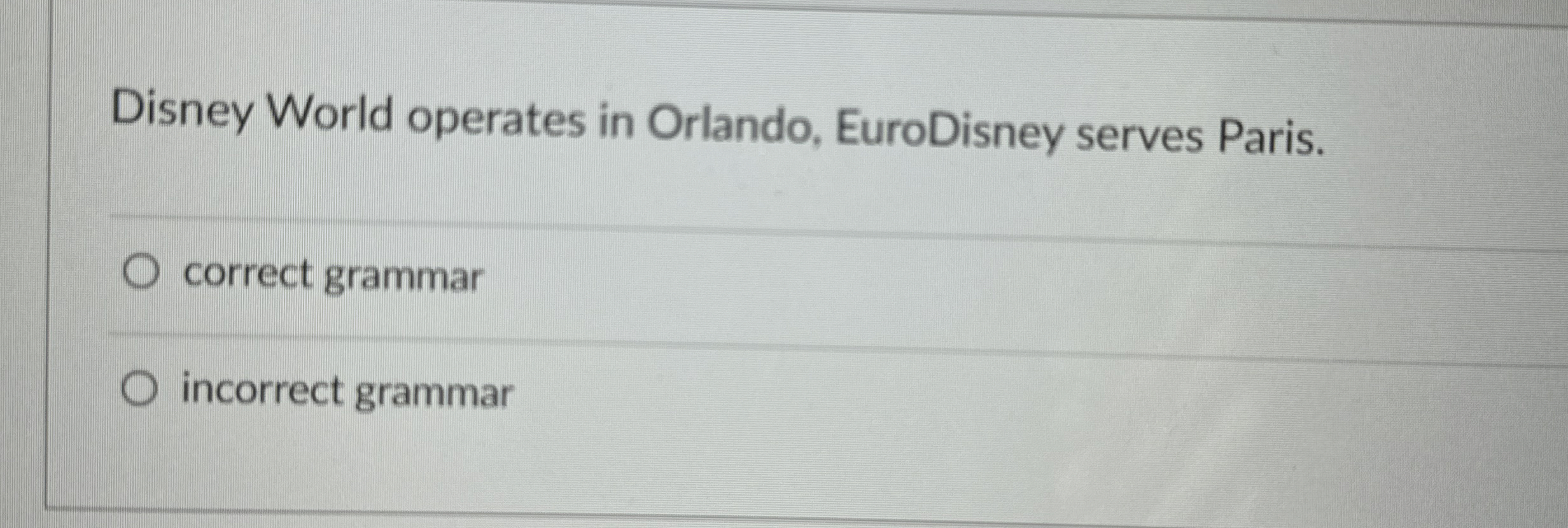 Disney World operates in Orlando, EuroDisney