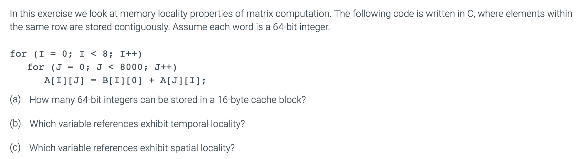 Assume memory is byte addressable, words are 6 4