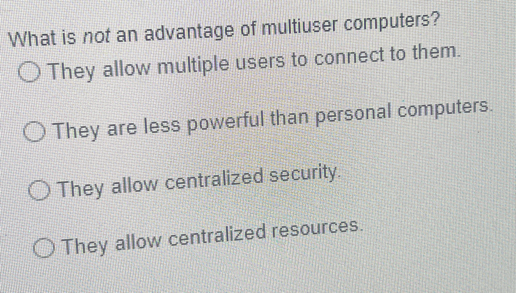 What is not an advantage of multiuser computers?