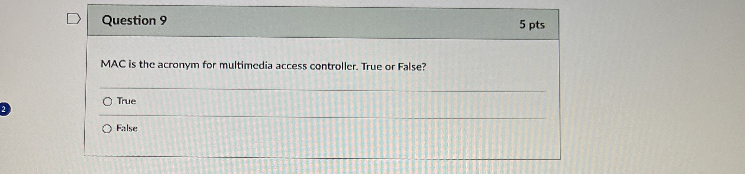 Question 9 5 pts MAC is the acronym for