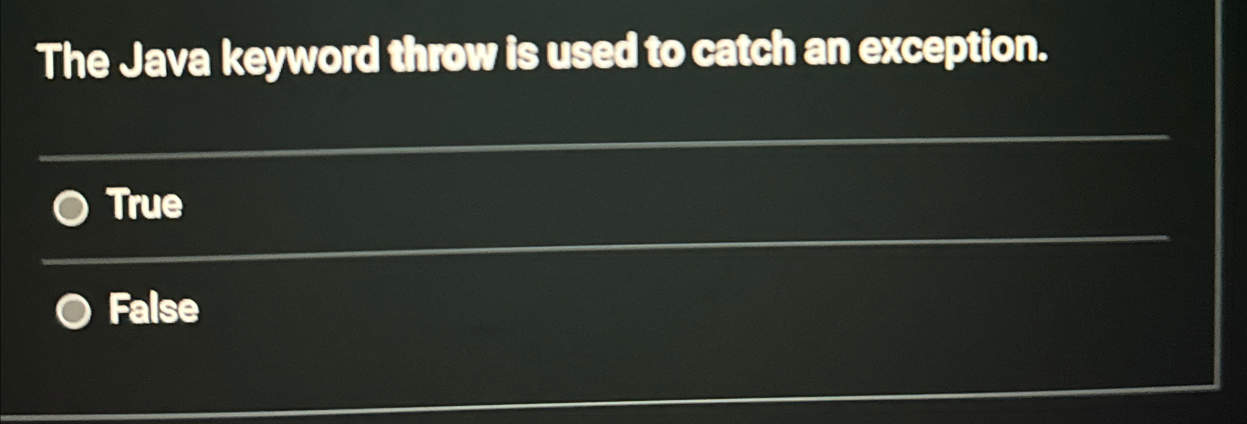 The Java keyword throw is used to catch an