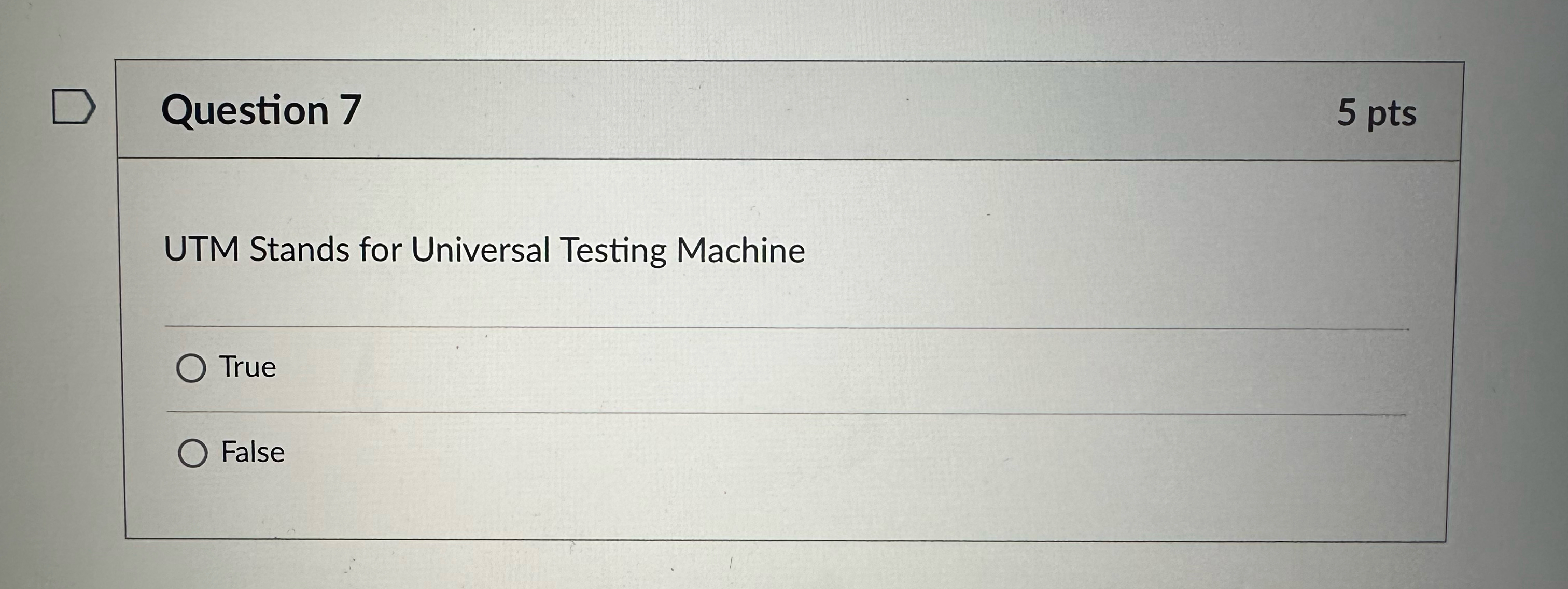Question 7 5 pts UTM Stands for Universal Testing