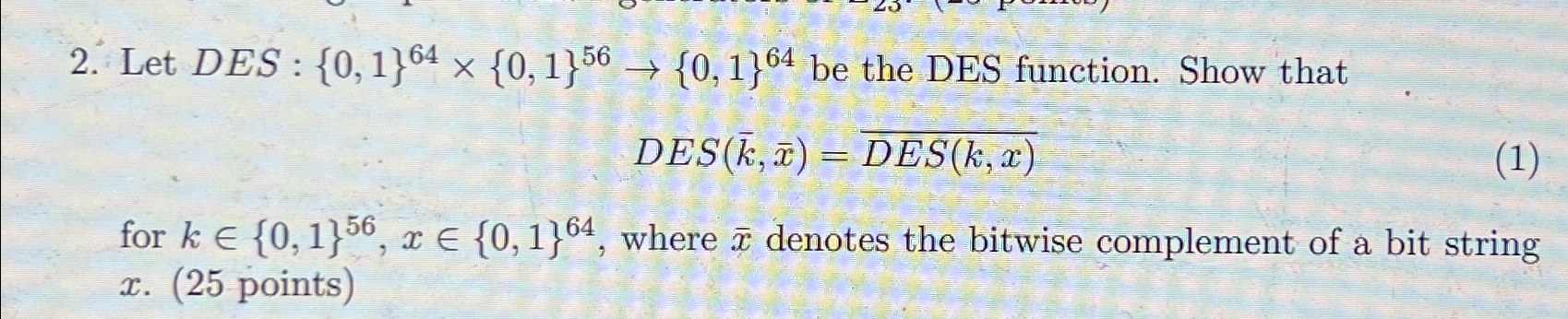 Let DES: { 0 , 1 } 6 4 { 0 , 1 } 5 6 { 0 , 1 } 6