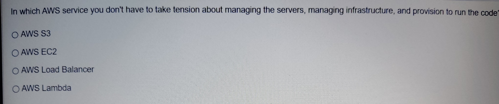 In which AWS service you don't have to take