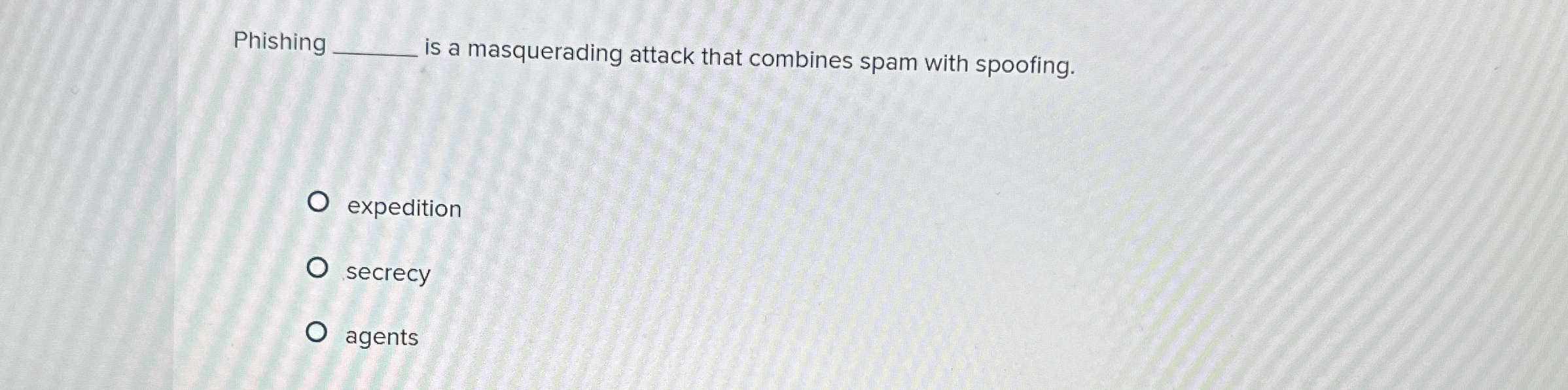 Phishing is a masquerading attack that combines