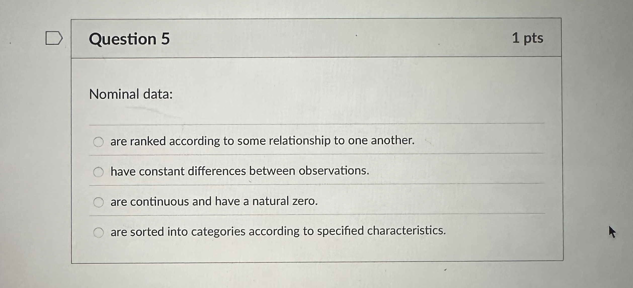 Question 5 1 pts Nominal data: are ranked