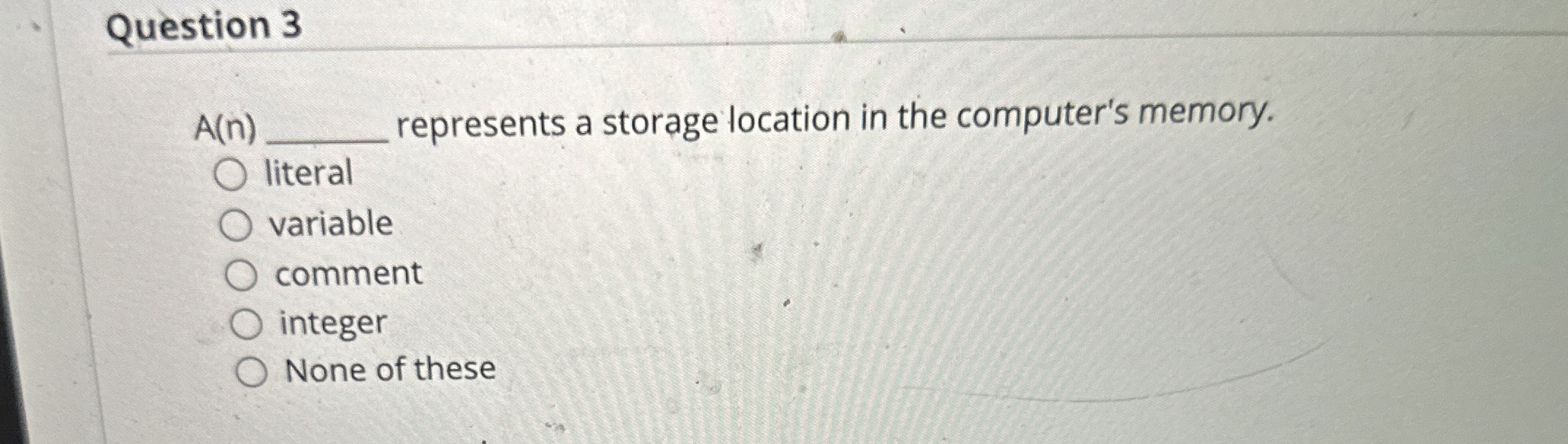 Question 3 A ( n ) represents a storage location