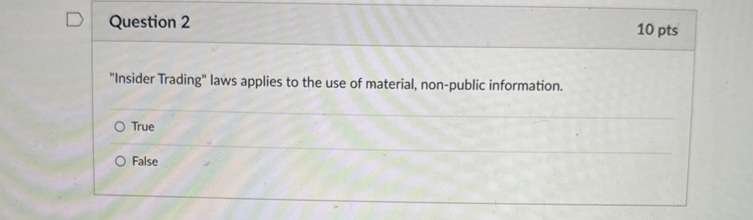 Question 2 1 0 pts "Insider Trading" laws applies