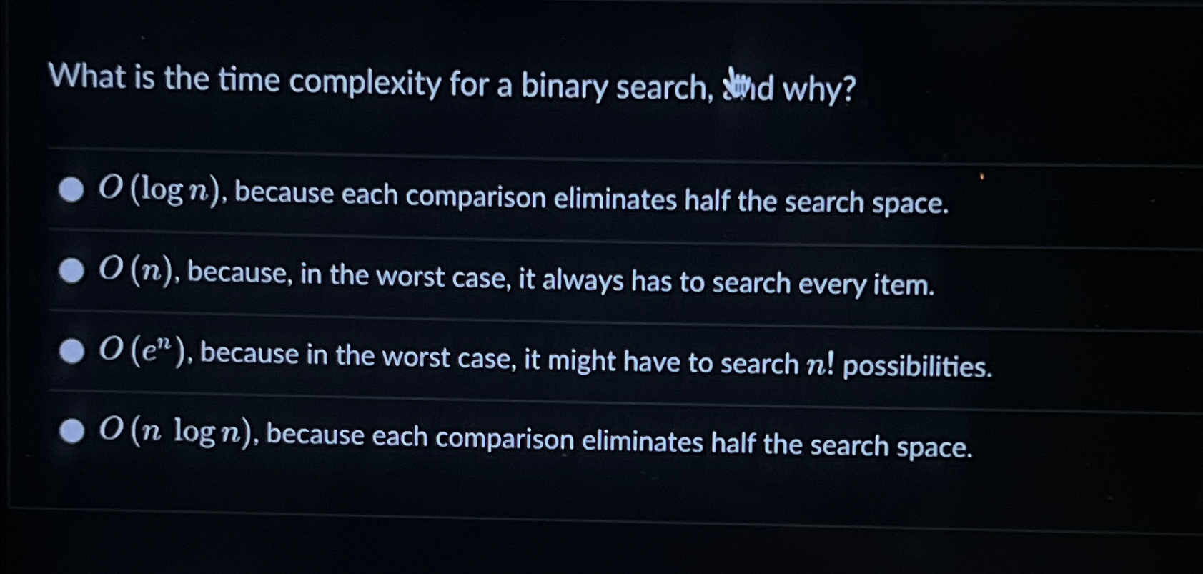 What is the time complexity for a binary search,