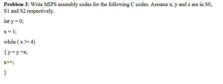 Problem 3 : Write MIPS assembly codes for the