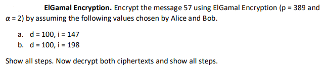 ElGamal Encryption. Encrypt the message 5 7 using