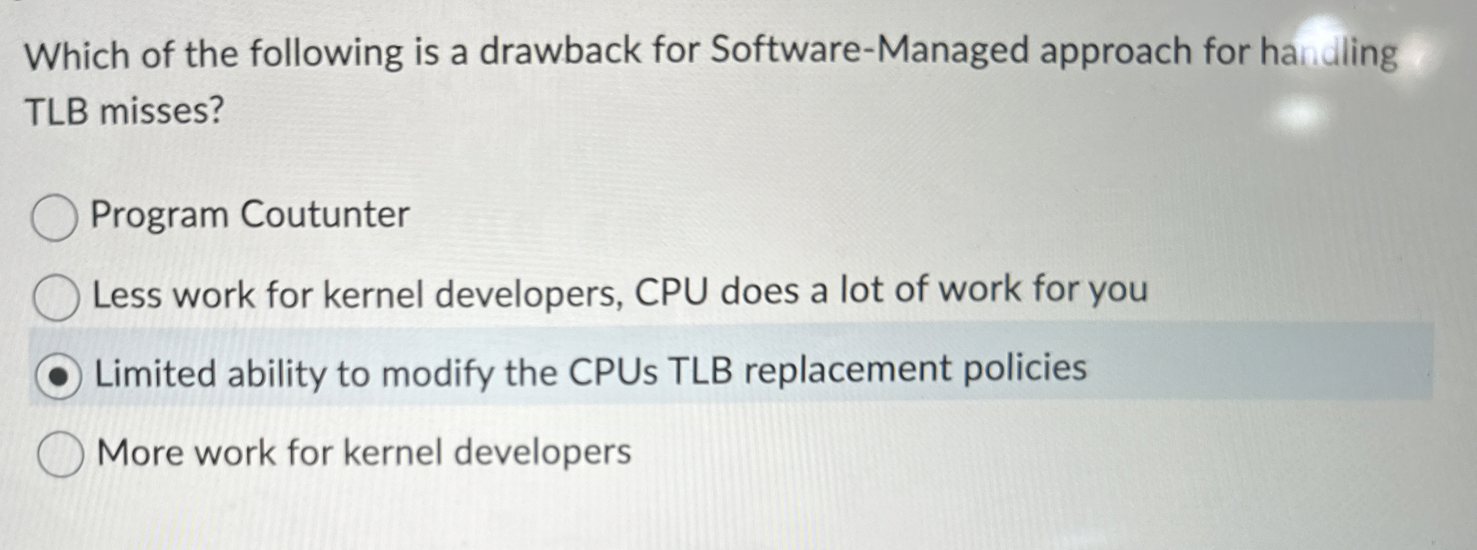 Which of the following is a drawback for Software