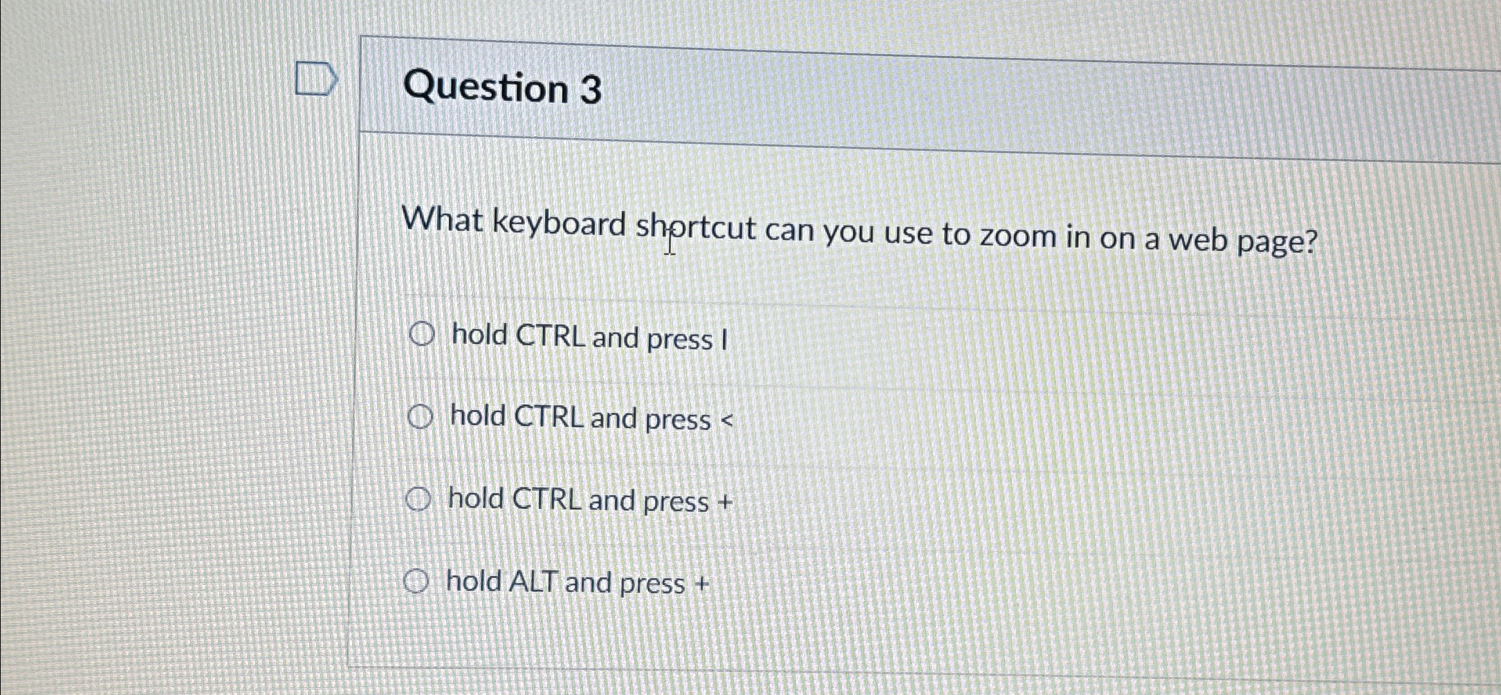 Question 3 What keyboard shprtcut can you use to