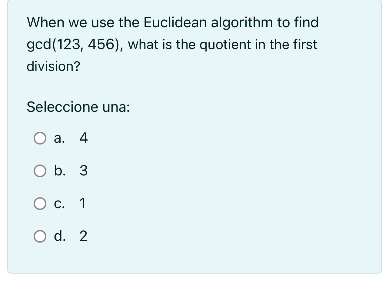When we use the Euclidean algorithm to find g c d