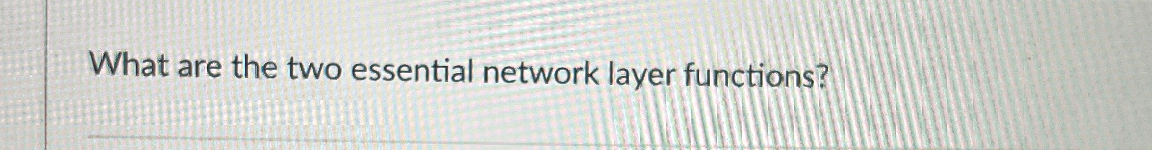 What are the two essential network layer