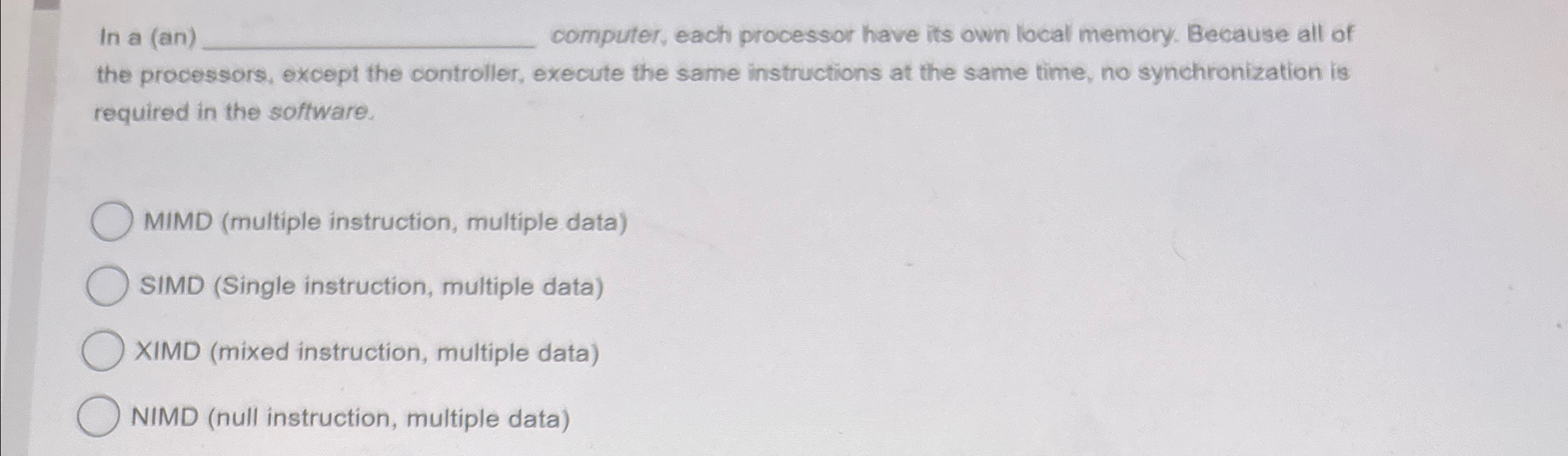 In a ( a n ) computer, each processor have its