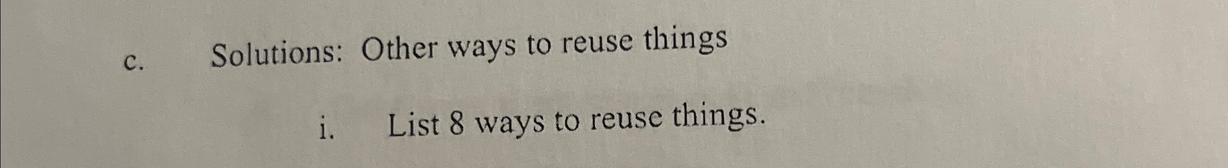 c . Solutions: Other ways to reuse things i .