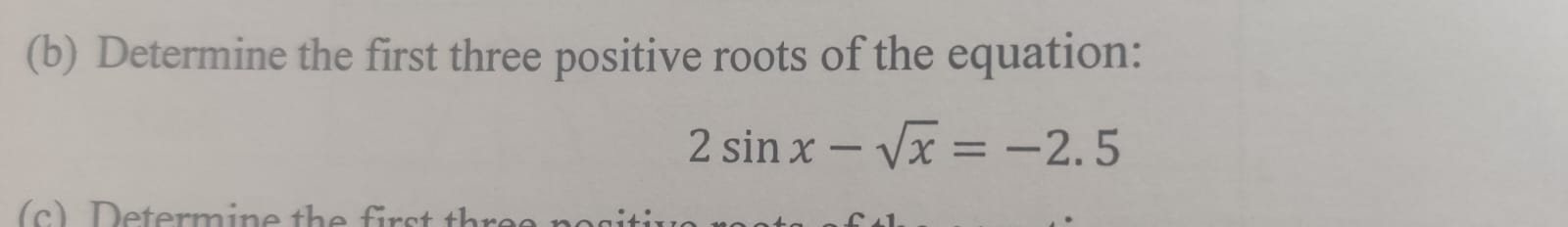 ( b ) Determine the first three positive roots of