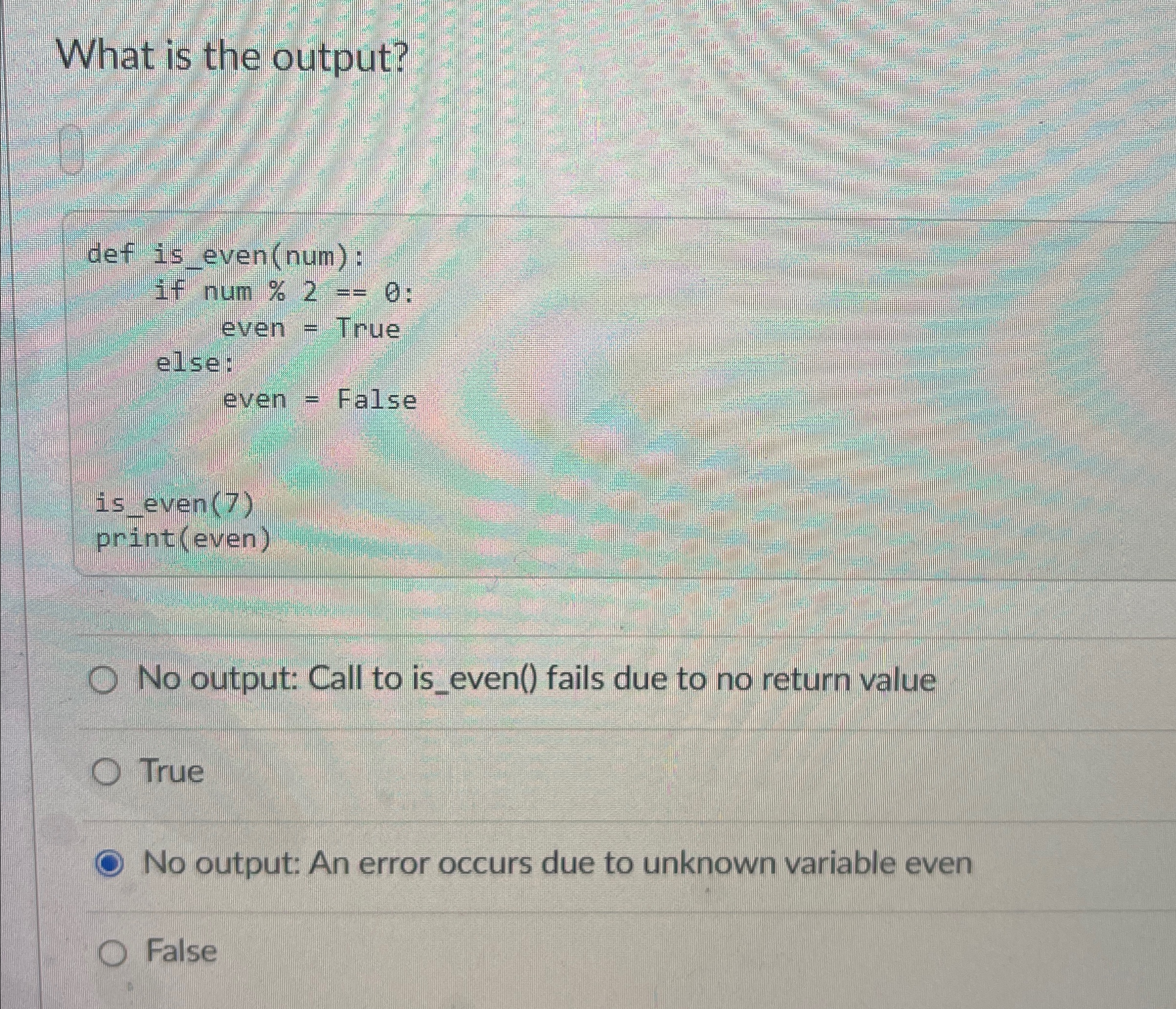 What is the output?No output: Call to is _ even (