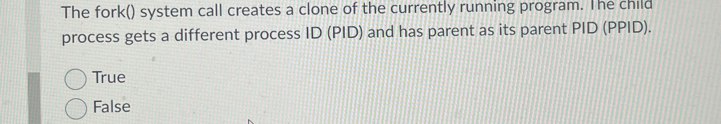 The fork ( ) system call creates a clone of the