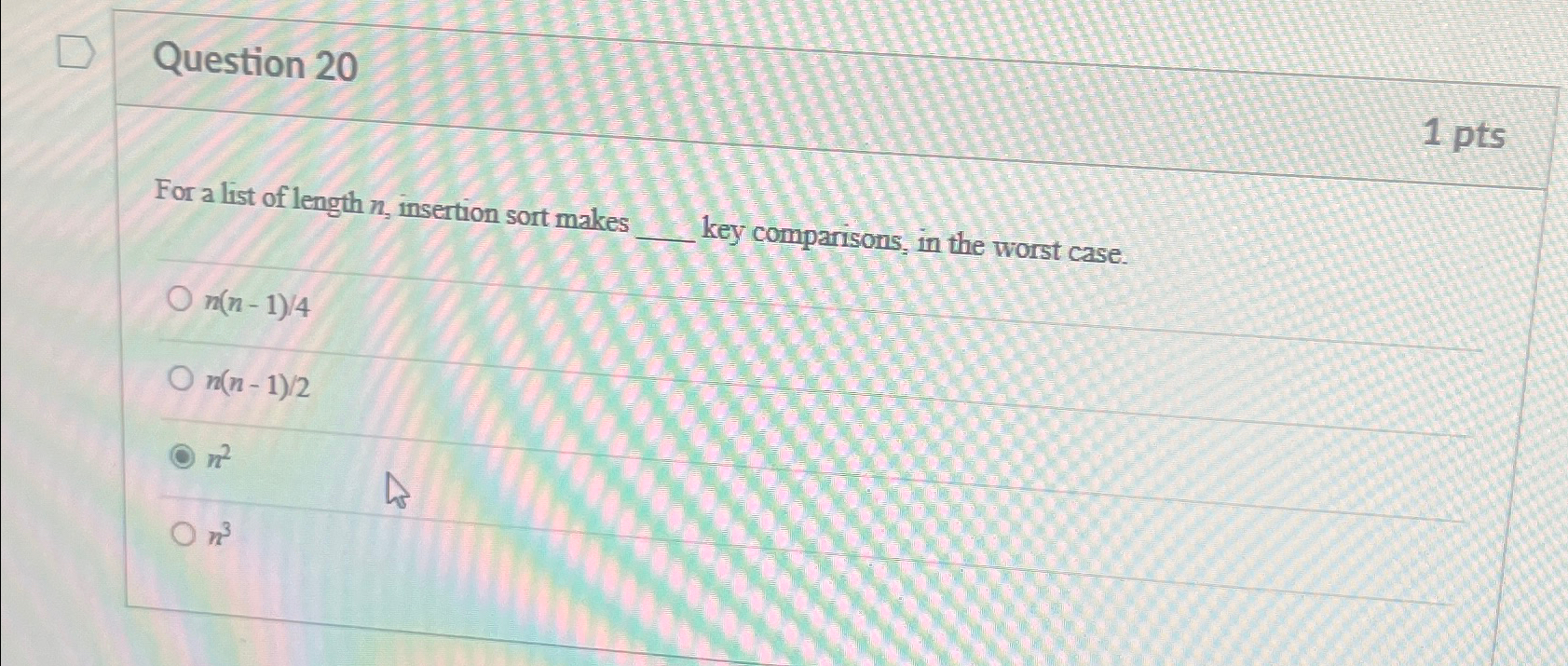 Question 2 0 1 pts For a list of length n ,