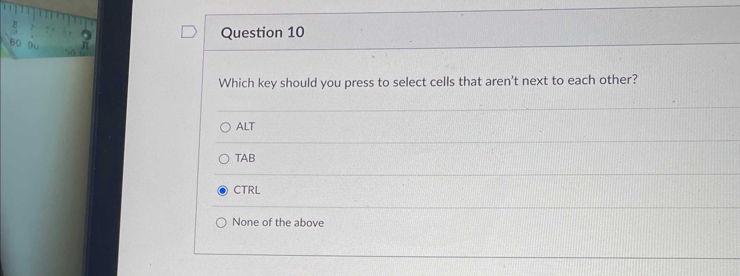 Question 1 0 Which key should you press to select