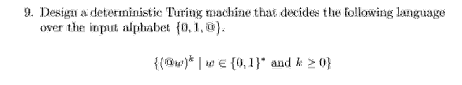 Design a deterministic Turing machine that