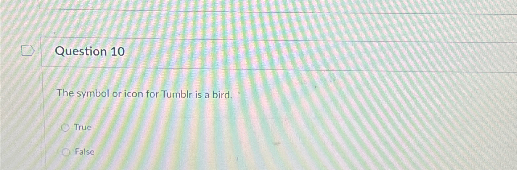 Question 1 0 The symbol or icon for Tumblr is a