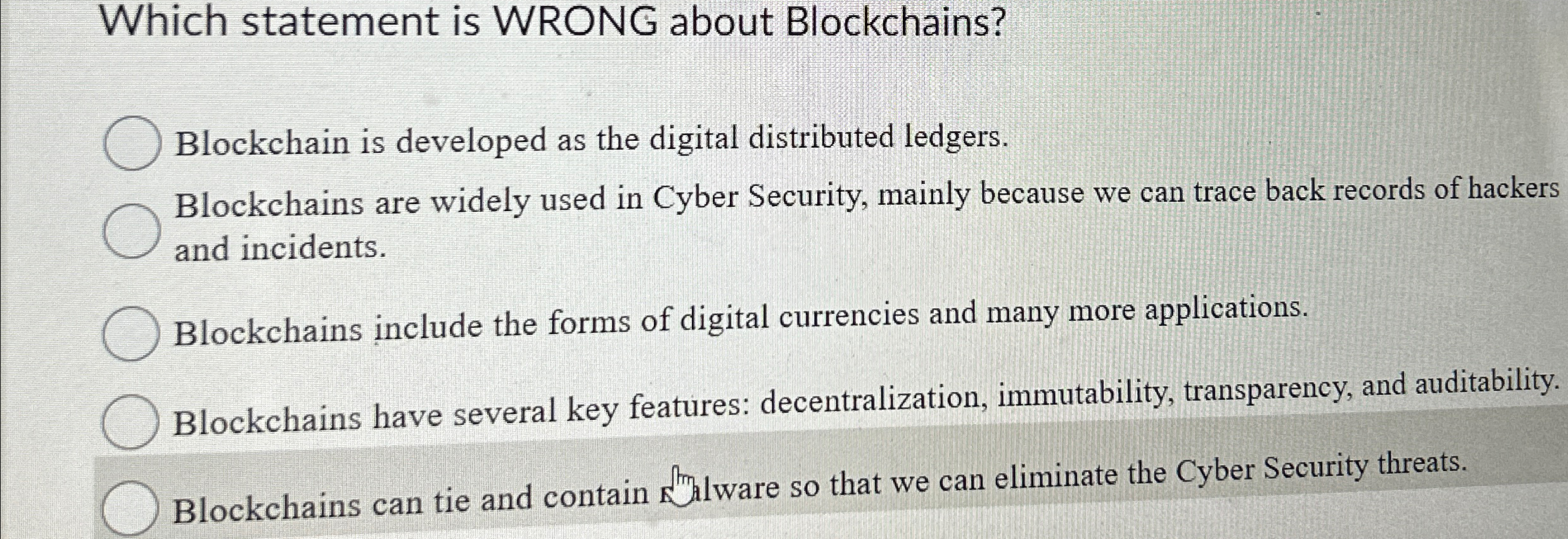 Which statement is WRONG about Blockchains?