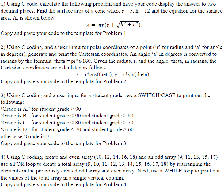 Using C code, calculate the following problem and
