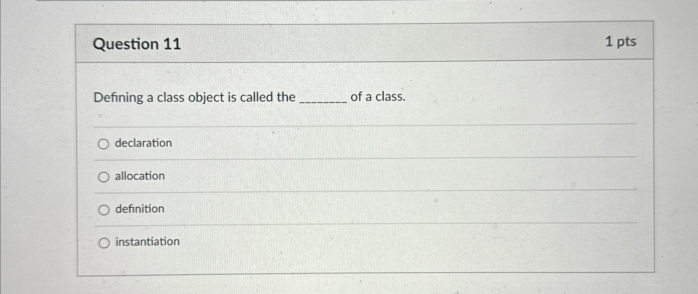 Question 1 1 1 pts Defining a class object is