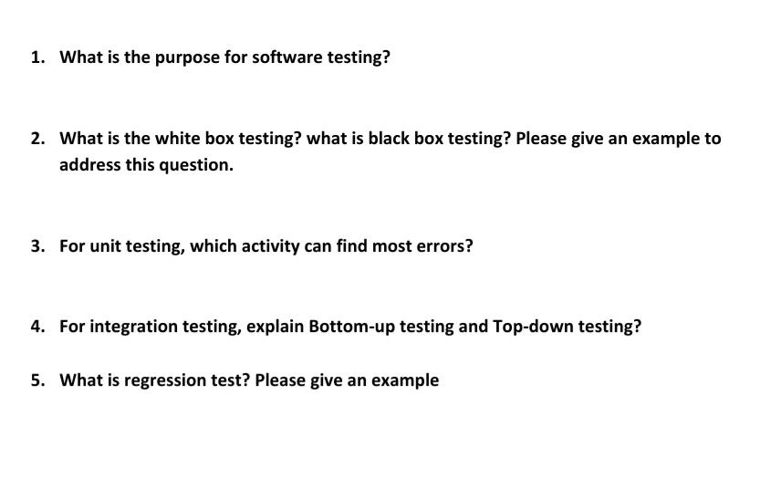 1 . What is the purpose for software testing? 2 .