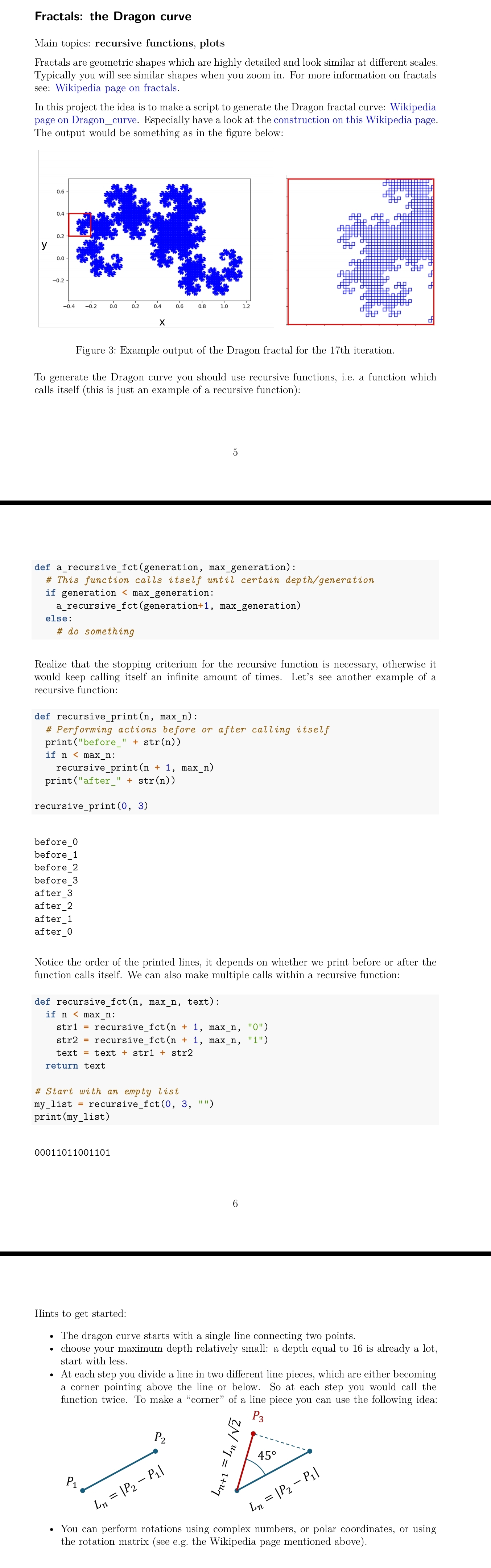 Hints to get started: The dragon curve starts