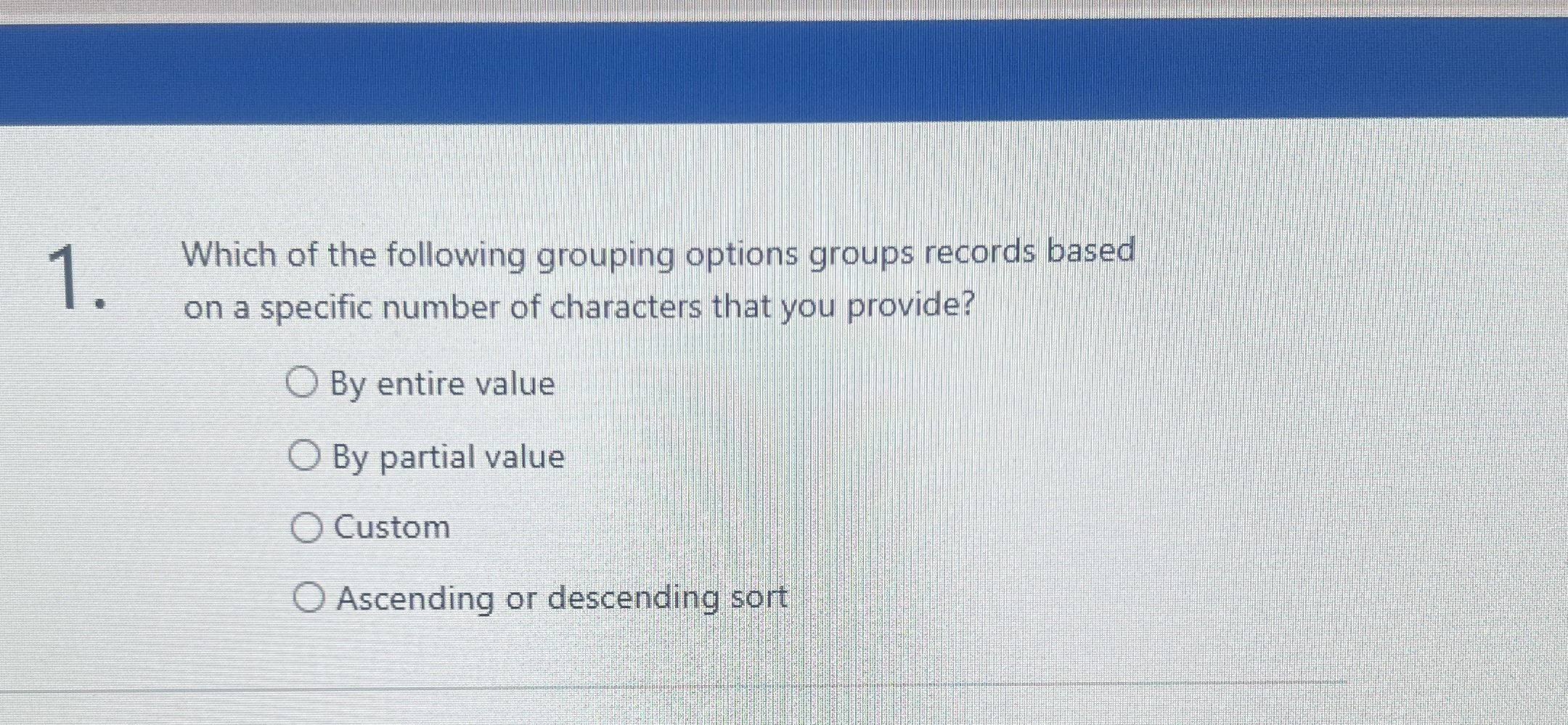 Which of the following grouping options groups