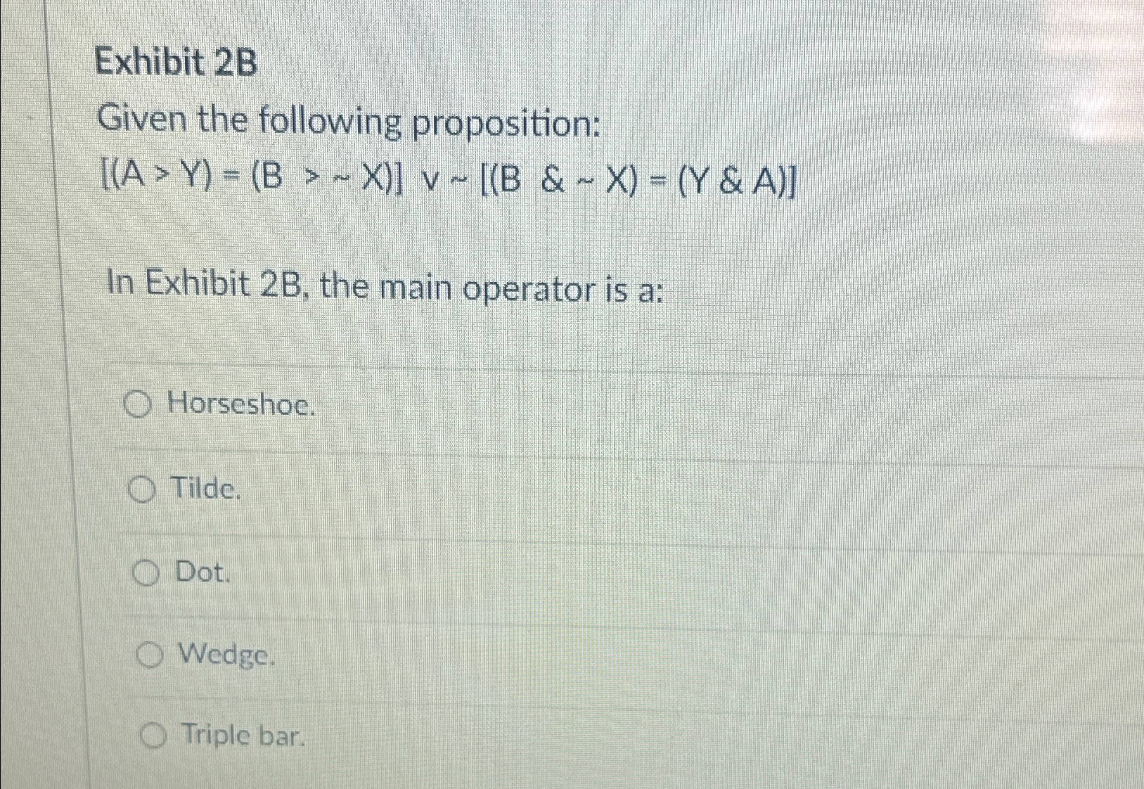 Exhibit 2 B Given the following proposition: ) ]