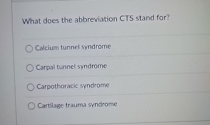 What does the abbreviation CTS stand for? Calcium