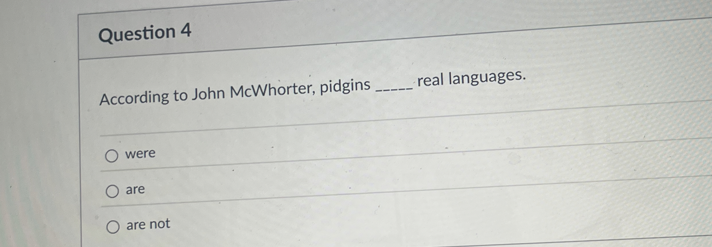 Question 4 According to John McWhorter, pidgins q