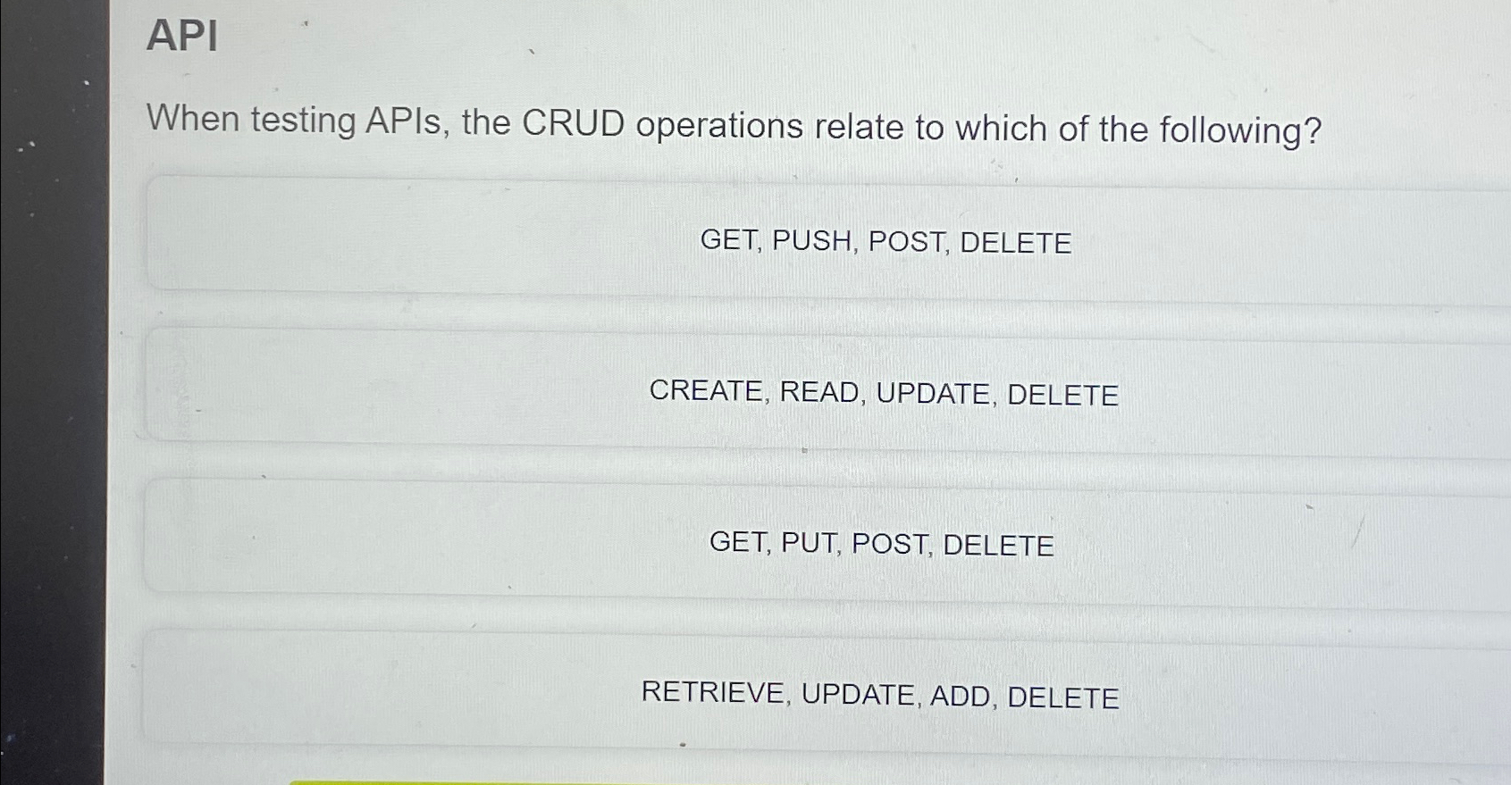API When testing APIs, the CRUD operations relate