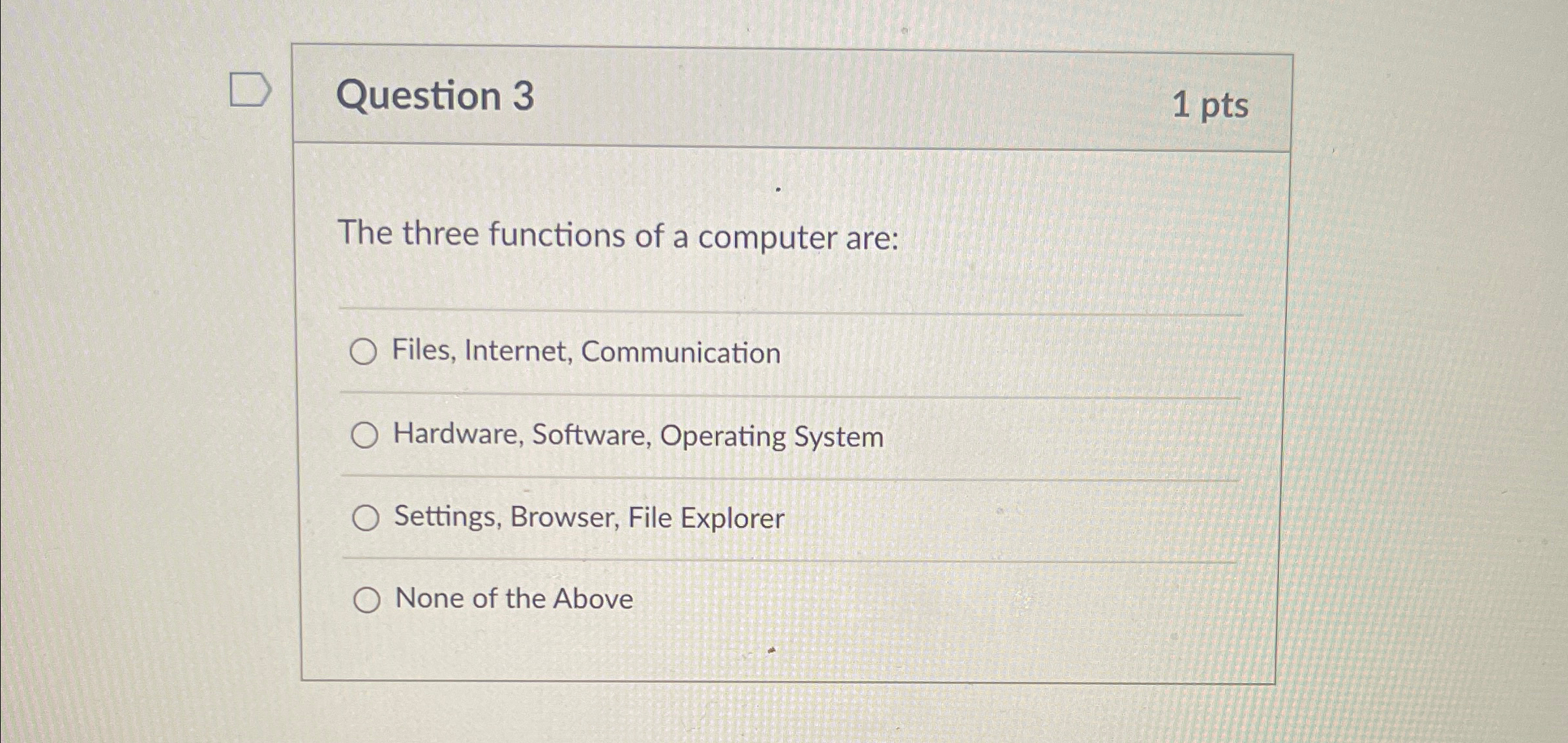 Question 3 1 p t s The three functions of a