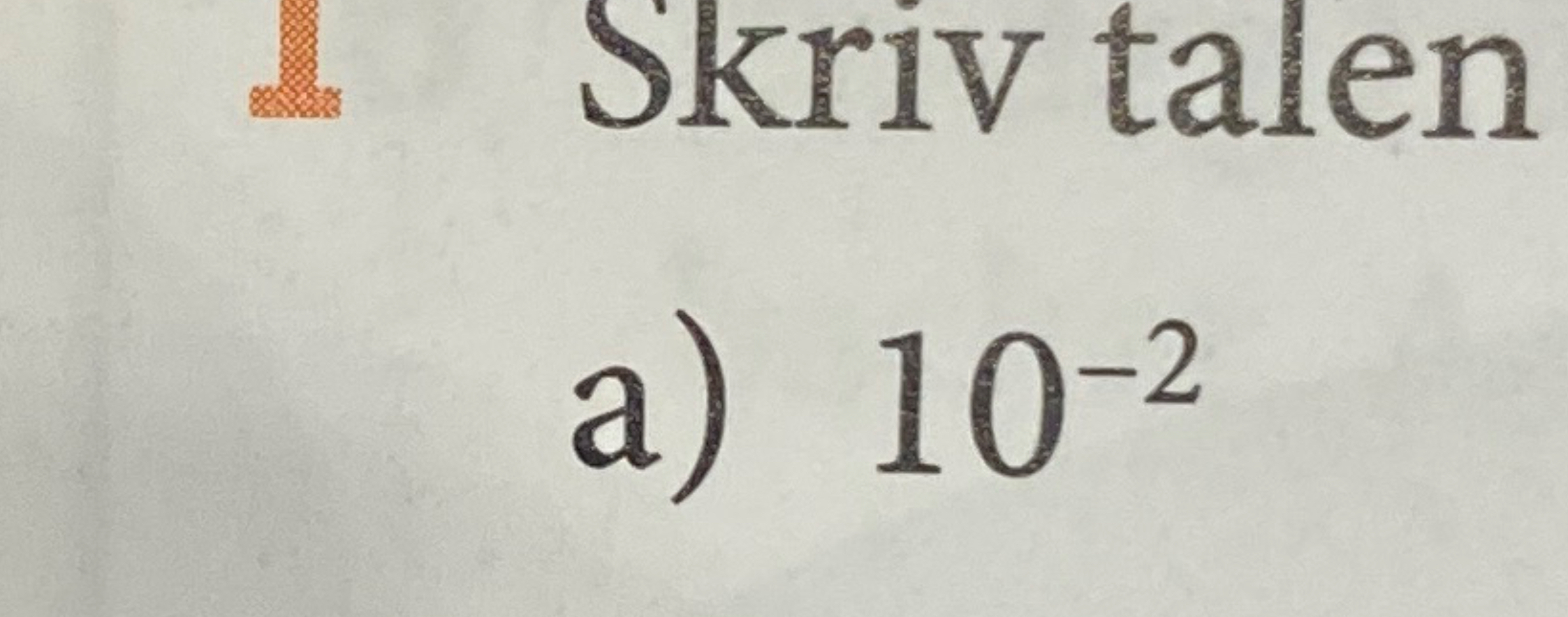 1 Skriv talen a ) 1 0 - 2