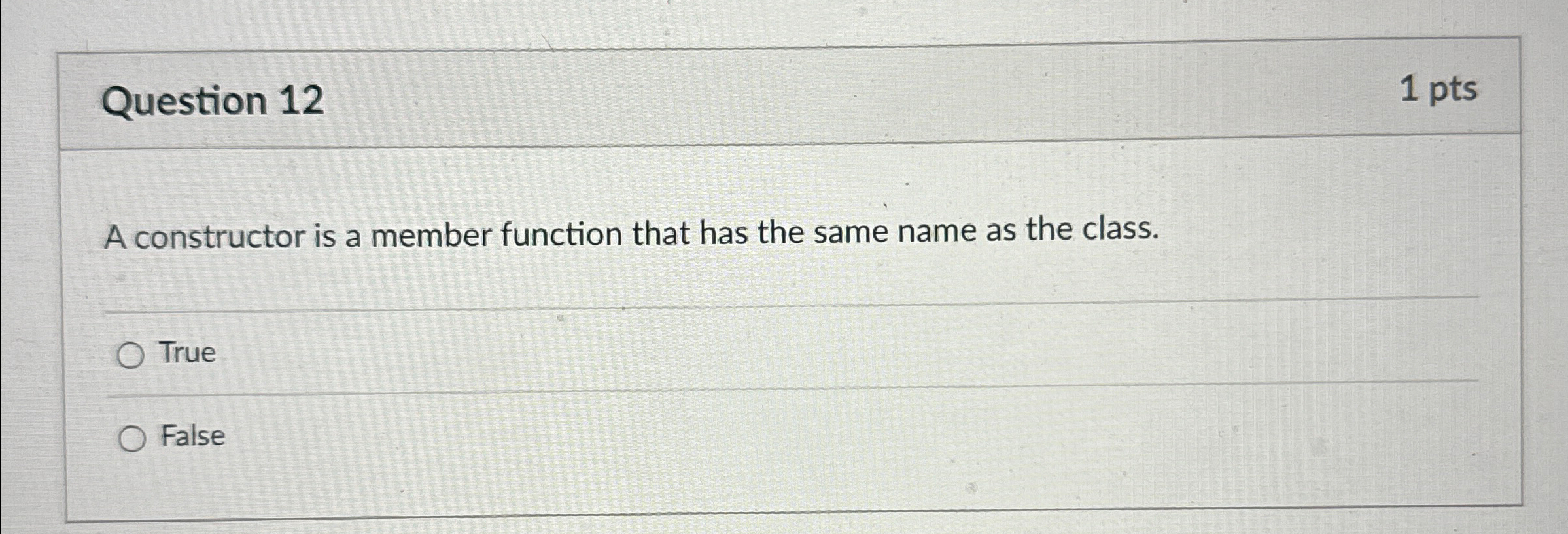 Question 1 2 1 pts A constructor is a member