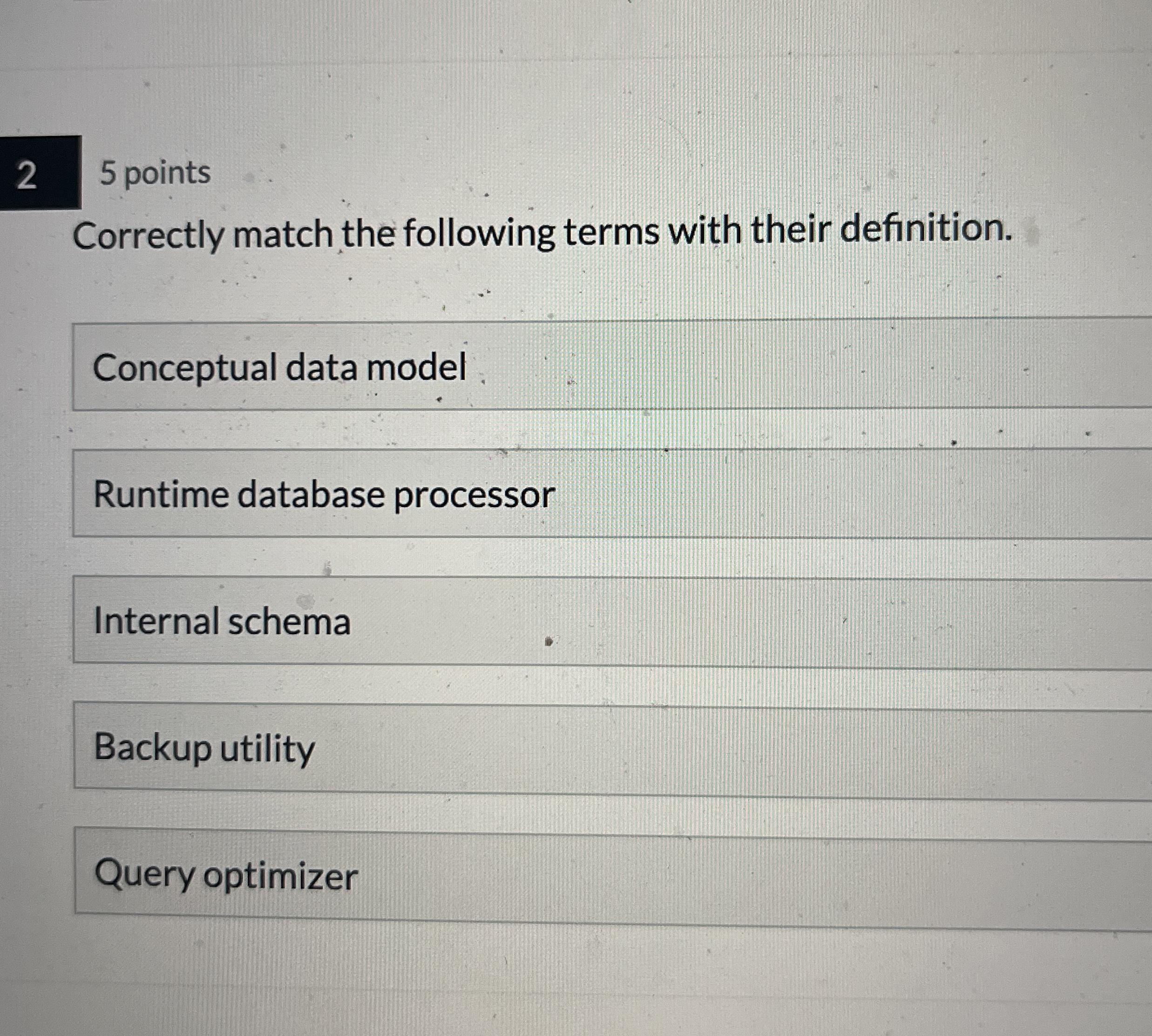 2 5 points Correctly match the following terms