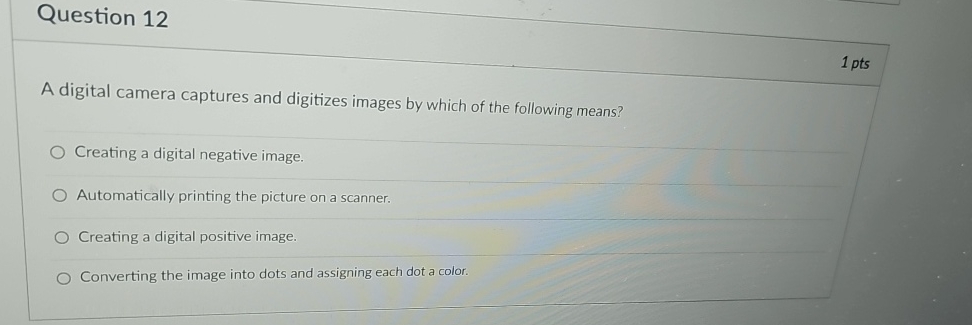 Question 1 2 A digital camera captures and