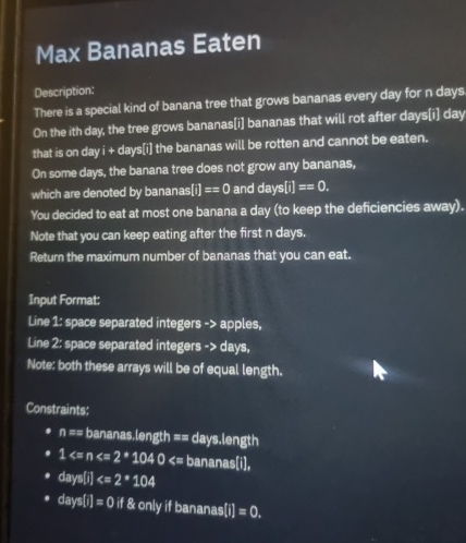 Max Bananas Eaten Description: There is a special