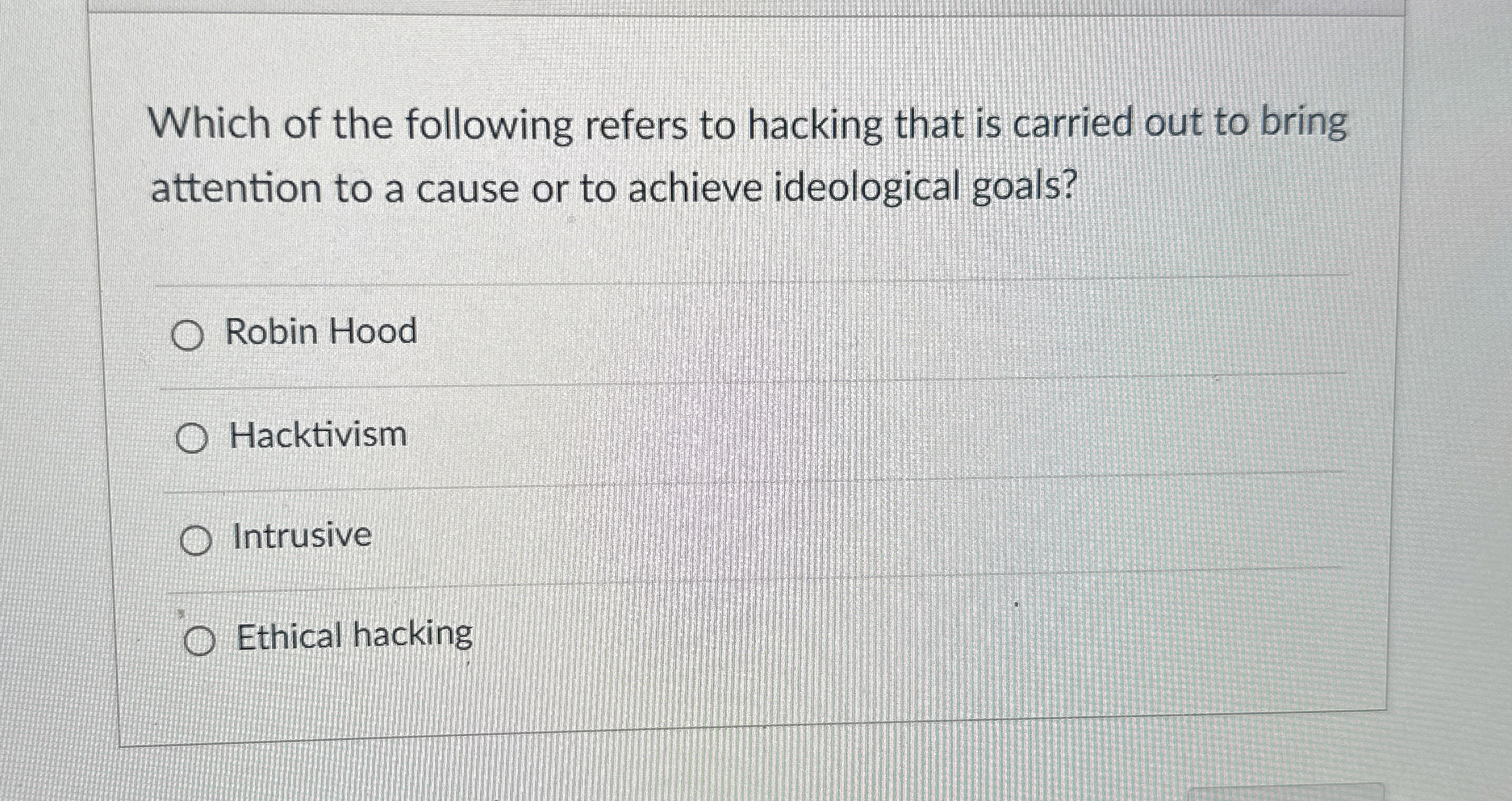 Which of the following refers to hacking that is