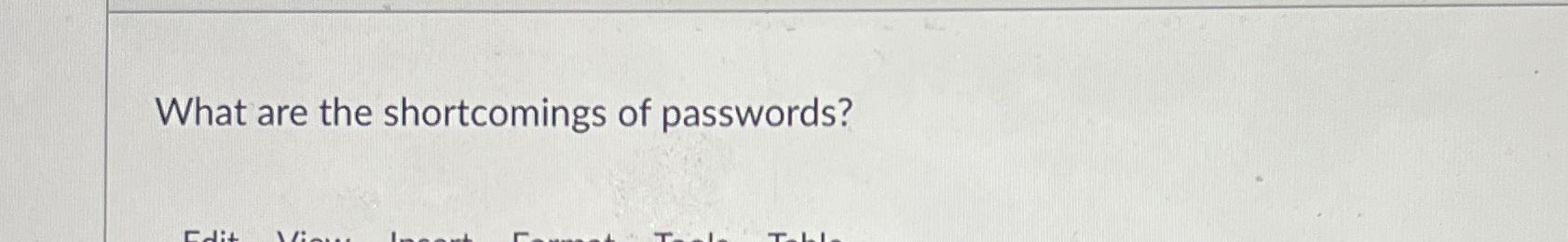 What are the shortcomings of passwords?