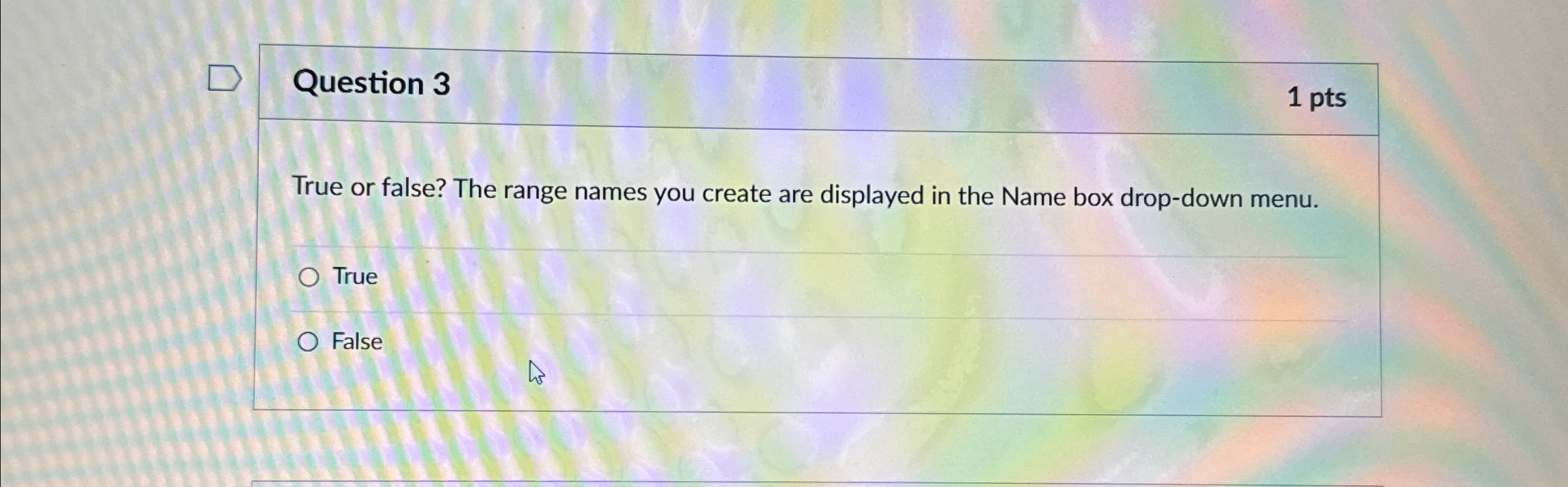 Question 3 1 p t s True or false? The range names