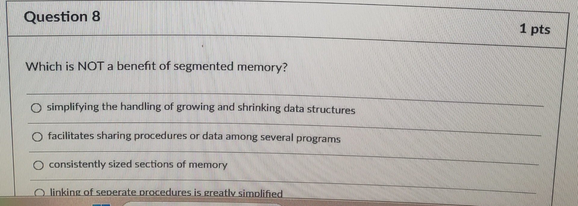 Question 8 1 pts Which is NOT a benefit of